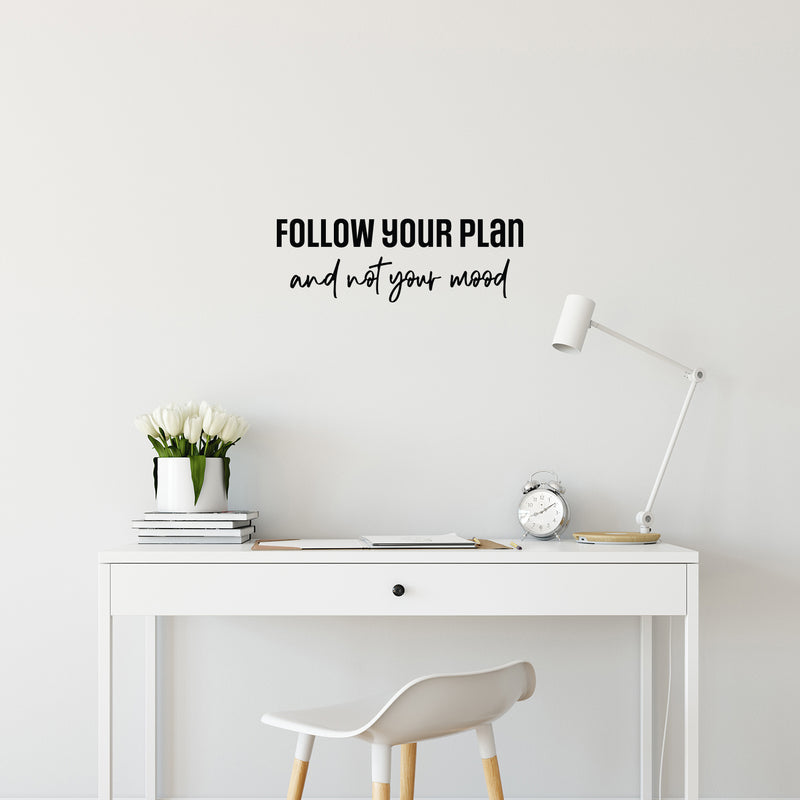 Vinyl Wall Art Decal - Follow Your Plan And Not Your Mood - 8.5" x 25" - Modern Motivational Goals Quote Sticker For Home Office School Classroom Decor 2