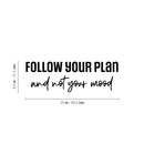 Vinyl Wall Art Decal - Follow Your Plan And Not Your Mood - 8.5" x 25" - Modern Motivational Goals Quote Sticker For Home Office School Classroom Decor 4