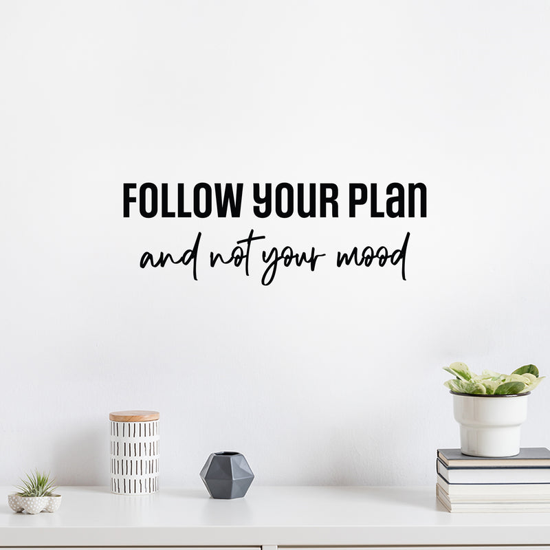 Vinyl Wall Art Decal - Follow Your Plan And Not Your Mood - 8. Modern Motivational Goals Quote Sticker For Home Office School Classroom Decor 3
