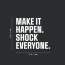 Vinyl Wall Art Decal - Make It Happen Shock Everyone - 20" x 22" - Trendy Motivational Positive Healthy Quote Sticker For Home Yoga CrossFit Center Gym Fitness Lifestyle Decor 4