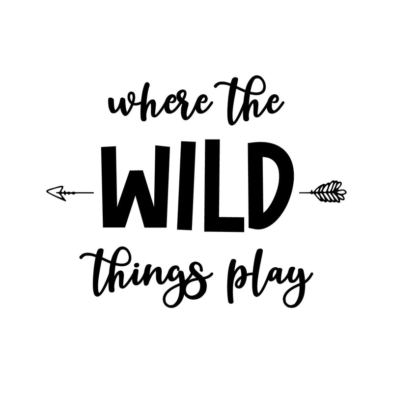 Vinyl Wall Art Decal - Where The Wild Things Play - 10" x 13" - Trendy Inspirational Cute Design Sticker For Children Bedroom Home Baby Nursery Daycare Kids Room Decor 1