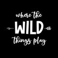 Vinyl Wall Art Decal - Where The Wild Things Play - 10" x 13" - Trendy Inspirational Cute Design Sticker For Children Bedroom Home Baby Nursery Daycare Kids Room Decor 1