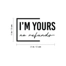 Vinyl Wall Art Decal - I'm Yours No Refunds - 15" x 25" - Trendy Inspirational Cute Design Sticker For Children Bedroom Home Baby Nursery Daycare Kids Room Decor 4