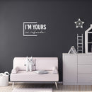 Vinyl Wall Art Decal - I'm Yours No Refunds - 15" x 25" - Trendy Inspirational Cute Design Sticker For Children Bedroom Home Baby Nursery Daycare Kids Room Decor 3