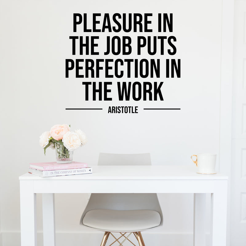 Vinyl Wall Art Decal - Pleasure In The Job Puts Perfection In The Work - Motivating Positive Quote Sticker For Office Business Lobby Meeting Room School Classroom Decor 2