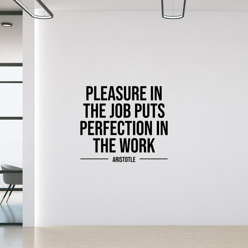 Vinyl Wall Art Decal - Pleasure In The Job Puts Perfection In The Work - Motivating Positive Quote Sticker For Office Business Lobby Meeting Room School Classroom Decor 3