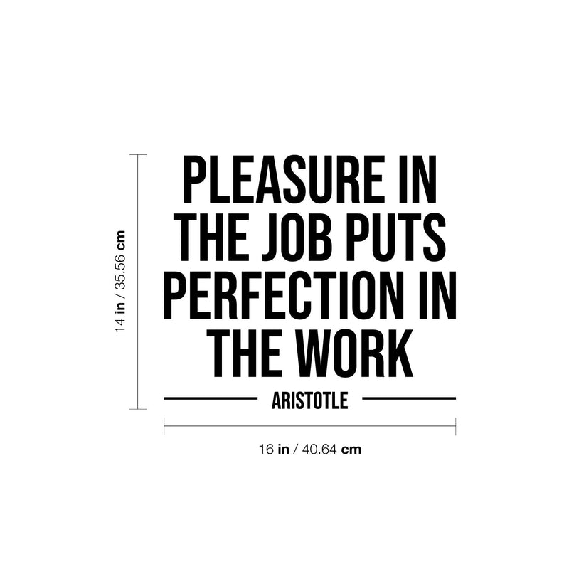 Vinyl Wall Art Decal - Pleasure In The Job Puts Perfection In The Work - 14" x 16" - Motivating Positive Quote Sticker For Office Business Lobby Meeting Room School Classroom Decor 4