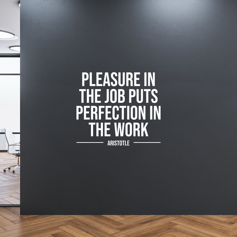 Vinyl Wall Art Decal - Pleasure In The Job Puts Perfection In The Work - 14" x 16" - Motivating Positive Quote Sticker For Office Business Lobby Meeting Room School Classroom Decor 2