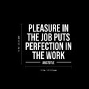 Vinyl Wall Art Decal - Pleasure In The Job Puts Perfection In The Work - 14" x 16" - Motivating Positive Quote Sticker For Office Business Lobby Meeting Room School Classroom Decor 4