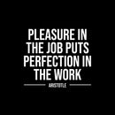 Vinyl Wall Art Decal - Pleasure In The Job Puts Perfection In The Work - 14" x 16" - Motivating Positive Quote Sticker For Office Business Lobby Meeting Room School Classroom Decor 1