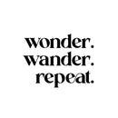 Vinyl Wall Art Decal - Wonder Wander Repeat - 9" x 12" - Trendy Fun Inspirational Good Vibes Quote Sticker For Home Kids Bedroom Playroom Classroom Daycare Office Coffee Shop Decor 1