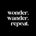 Vinyl Wall Art Decal - Wonder Wander Repeat - 9" x 12" - Trendy Fun Inspirational Good Vibes Quote Sticker For Home Kids Bedroom Playroom Classroom Daycare Office Coffee Shop Decor 1