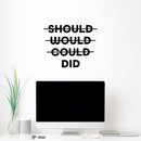 Vinyl Wall Art Decal - Should Would Could Did - 16" x 20" - Trendy Motivating Positive Good Vibes Quote Sticker For Home Bedroom Living Room School Office Gym Fitness Decor 2