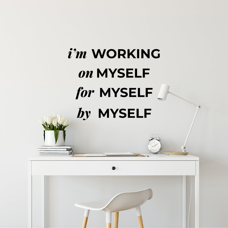 Vinyl Wall Art Decal - I'm Working On Myself For Myself By Myself - 10" x 13" - Lovely Inspiring Self Esteem Quote Sticker For Bedroom Closet Boutique Beauty Saloon Office Coffee Shop Decor 3