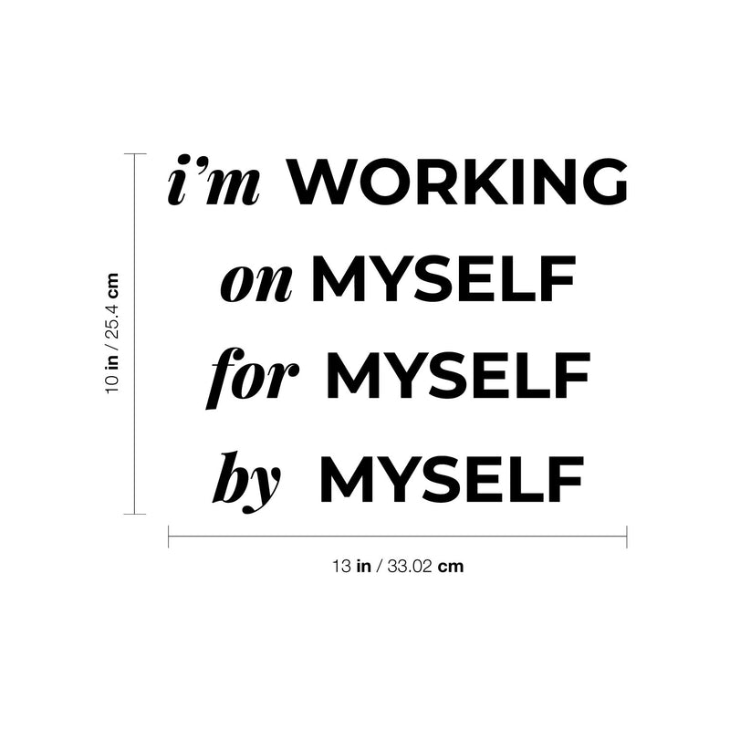Vinyl Wall Art Decal - I'm Working On Myself For Myself By Myself - 10" x 13" - Lovely Inspiring Self Esteem Quote Sticker For Bedroom Closet Boutique Beauty Saloon Office Coffee Shop Decor 4