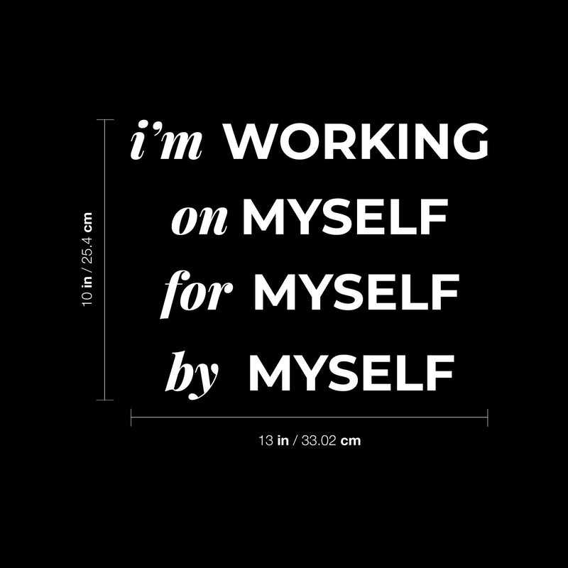 Vinyl Wall Art Decal - I'm Working On Myself For Myself By Myself - 10" x 13" - Lovely Inspiring Self Esteem Quote Sticker For Bedroom Closet Boutique Beauty Saloon Office Coffee Shop Decor 4