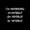 Vinyl Wall Art Decal - I'm Working On Myself For Myself By Myself - 10" x 13" - Lovely Inspiring Self Esteem Quote Sticker For Bedroom Closet Boutique Beauty Saloon Office Coffee Shop Decor 1