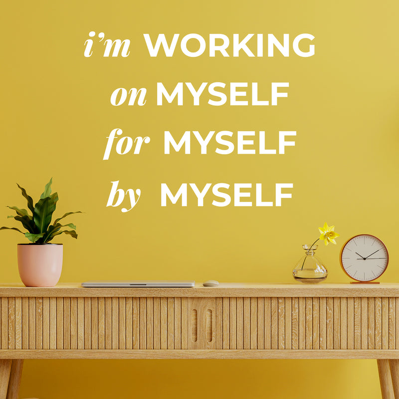 Vinyl Wall Art Decal - I'm Working On Myself For Myself By Myself - 10" x 13" - Lovely Inspiring Self Esteem Quote Sticker For Bedroom Closet Boutique Beauty Saloon Office Coffee Shop Decor 2
