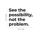 Vinyl Wall Art Decal - See The Possibility Not The Problem - Modern Motivational Goals Quote Sticker For Entrepreneur Home School Classroom Work Office Bedroom Coffee Shop Decor 4