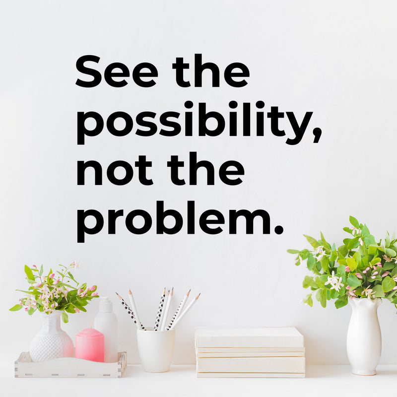 Vinyl Wall Art Decal - See The Possibility Not The Problem - Modern Motivational Goals Quote Sticker For Entrepreneur Home School Classroom Work Office Bedroom Coffee Shop Decor 3