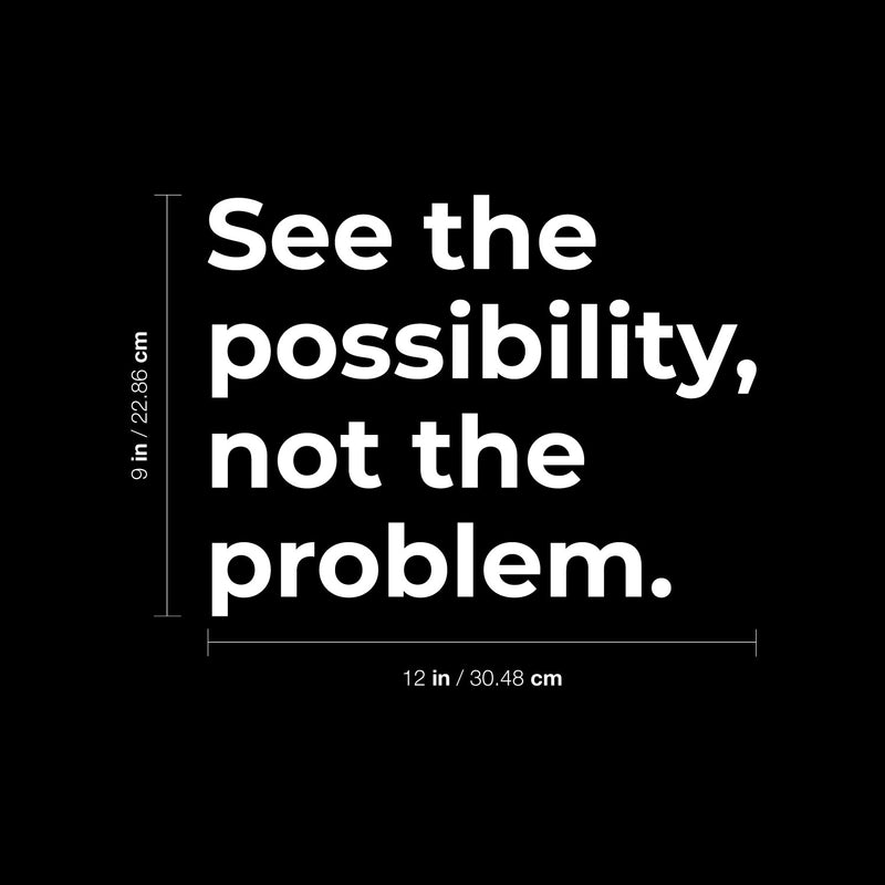 Vinyl Wall Art Decal - See The Possibility Not The Problem - 9" x 12" - Modern Motivational Quote Sticker For Home Office School Clasrrom Living Room Bedroom Decor 4