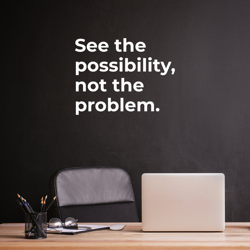 Vinyl Wall Art Decal - See The Possibility Not The Problem - 9" x 12" - Modern Motivational Quote Sticker For Home Office School Clasrrom Living Room Bedroom Decor 2