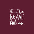 Vinyl Wall Art Decal - Be Brave Little One - 20" x 17" - Trendy Funny Inspiring Lovely Quote Sticker For Toddlers Bedroom Baby's Nursery Playroom Daycare Kindergarten Playground Decor 1