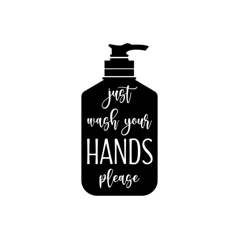 Vinyl Wall Art Decal - Just Wash Your Hands Please Silhouette - 10" x 20" - Hand Sanitizer Shape Motivational Quote Sticker For Home Bedroom Kitchen Restroom Bathroom Decor 1