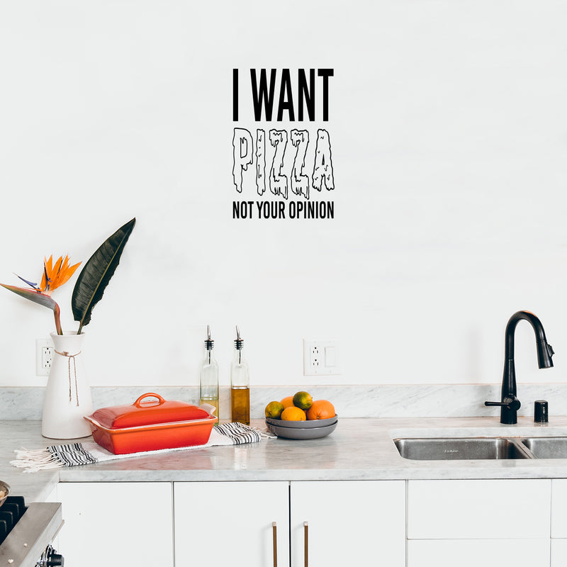 Vinyl Wall Art Decal - I Want Pizza Not Your Opinion - 25" x 17" - Trendy Sarcastic Adult Quote Sticker For Home Living Room Kitchen Restaurant Coffee Shop Storefront Decor 2