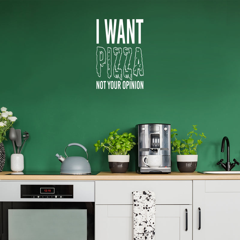 Vinyl Wall Art Decal - I Want Pizza Not Your Opinion - 25" x 17" - Trendy Sarcastic Adult Quote Sticker For Home Living Room Kitchen Restaurant Coffee Shop Storefront Decor 3