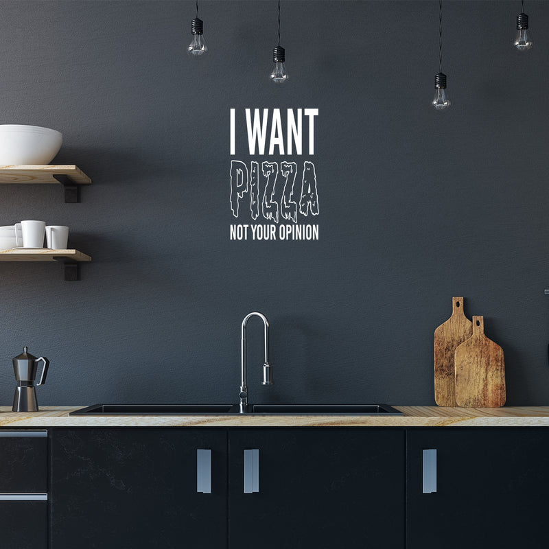 Vinyl Wall Art Decal - I Want Pizza Not Your Opinion - 25" x 17" - Trendy Sarcastic Adult Quote Sticker For Home Living Room Kitchen Restaurant Coffee Shop Storefront Decor 2
