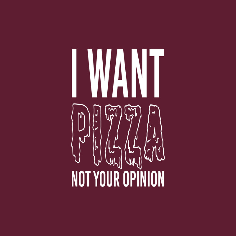 Vinyl Wall Art Decal - I Want Pizza Not Your Opinion - 25" x 17" - Trendy Sarcastic Adult Quote Sticker For Home Living Room Kitchen Restaurant Coffee Shop Storefront Decor 1