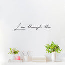 Vinyl Wall Art Decal - Live Through This - 13. Trendy Motivating Positive Healthy Quote Sticker For Home Workout Room Office Yoga CrossFit Center Gym Fitness Lifestyle Decor 2