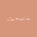 Vinyl Wall Art Decal - Live Through This - 13.5" x 25" - Trendy Motivating Positive Healthy Quote Sticker For Home Workout Room Office Yoga CrossFit Center Gym Fitness Lifestyle Decor 1