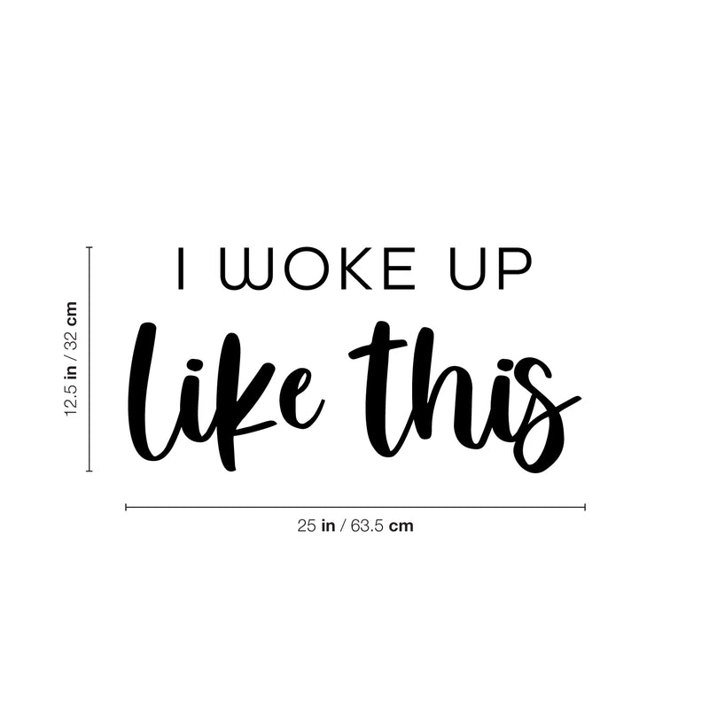 Vinyl Wall Art Decal - I Woke Up Like This - 12.5" x 25" - Trendy Funny Positive Relaxing Quote Sticker For Home Kids Bedroom Family Living Room Playroom Nursery Playground Decor 4