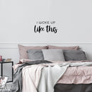 Vinyl Wall Art Decal - I Woke Up Like This - 12.5" x 25" - Trendy Funny Positive Relaxing Quote Sticker For Home Kids Bedroom Family Living Room Playroom Nursery Playground Decor 2
