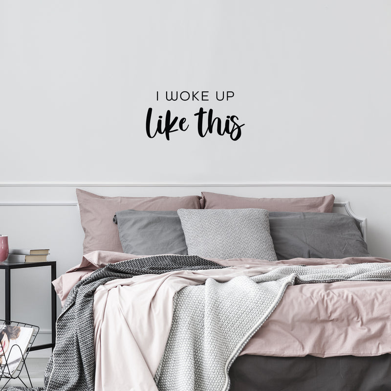 Vinyl Wall Art Decal - I Woke Up Like This - 12. Trendy Funny Positive Relaxing Quote Sticker For Home Kids Bedroom Family Living Room Playroom Nursery Playground Decor 2