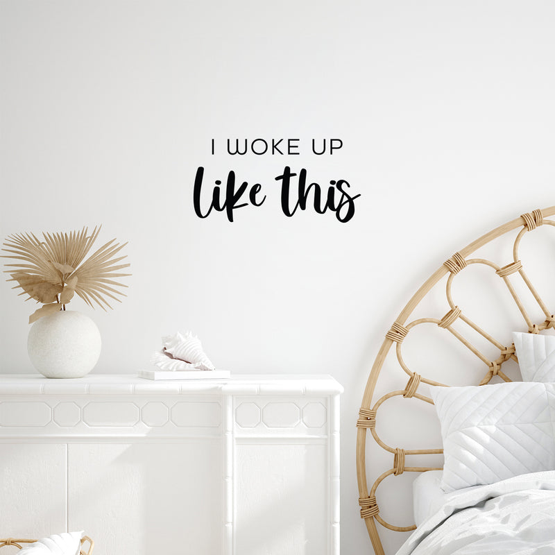 Vinyl Wall Art Decal - I Woke Up Like This - 12.5" x 25" - Trendy Funny Positive Relaxing Quote Sticker For Home Kids Bedroom Family Living Room Playroom Nursery Playground Decor 3