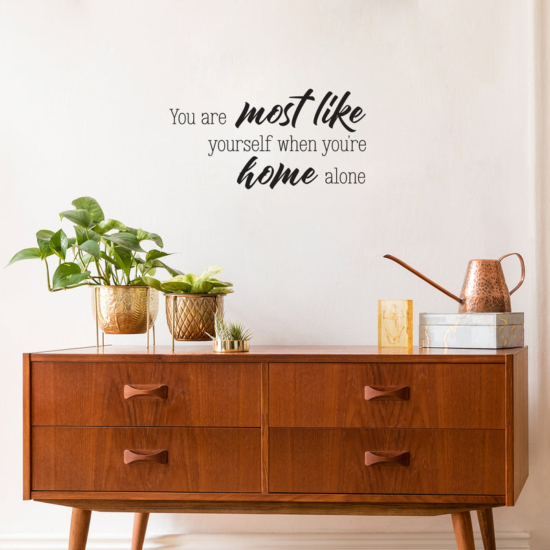 Vinyl Wall Art Decal - You Are Most Like Yourself When You're Home Alone - Trendy Funny Positive Relaxing Quote Sticker For Home Bedroom Family Living Room Playroom Decor 2