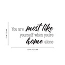 Vinyl Wall Art Decal - You Are Most Like Yourself When You're Home Alone - 13" x 25" - Trendy Funny Positive Relaxing Quote Sticker For Home Bedroom Family Living Room Playroom Decor 4