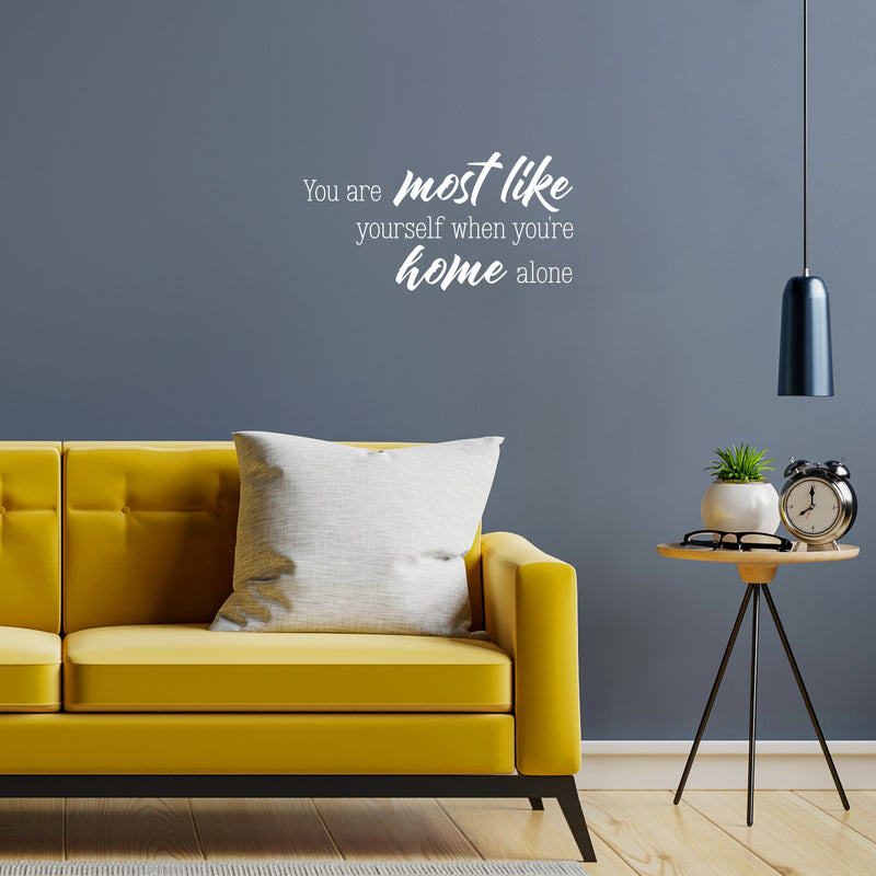 Vinyl Wall Art Decal - You Are Most Like Yourself When You're Home Alone - 13" x 25" - Trendy Funny Positive Relaxing Quote Sticker For Home Bedroom Family Living Room Playroom Decor 2