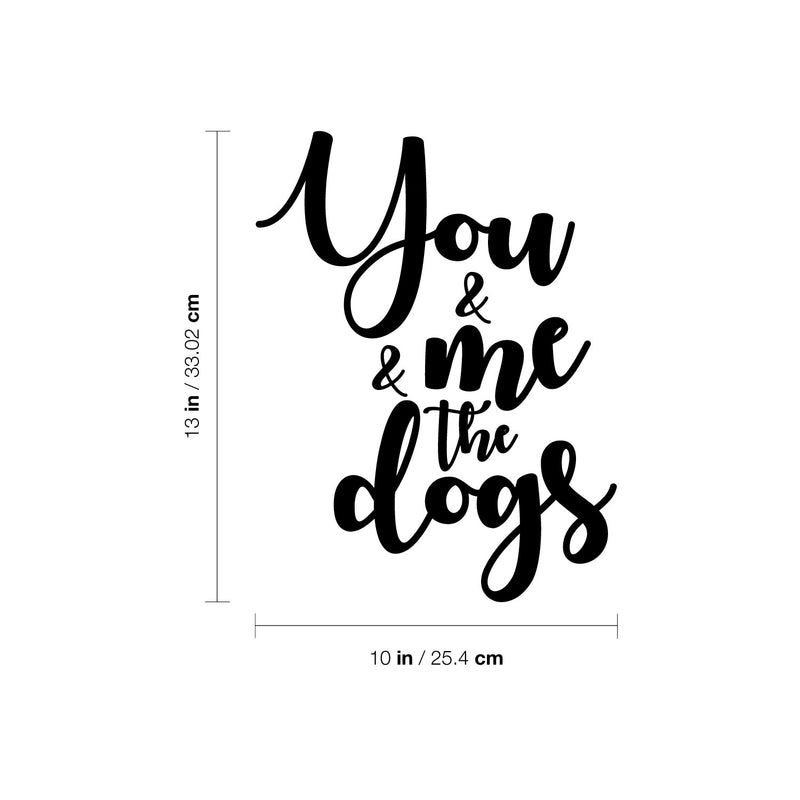 Vinyl Wall Art Decal - You & Me & The Dogs - Modern Lovely Inspirational Quote Sticker For Home Pets Lovers Windows Office Veterinary Storefront Decor 4