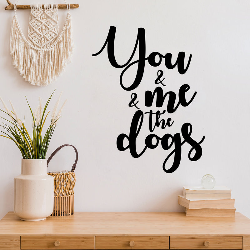 Vinyl Wall Art Decal - You & Me & The Dogs - Modern Lovely Inspirational Quote Sticker For Home Pets Lovers Windows Office Veterinary Storefront Decor 3