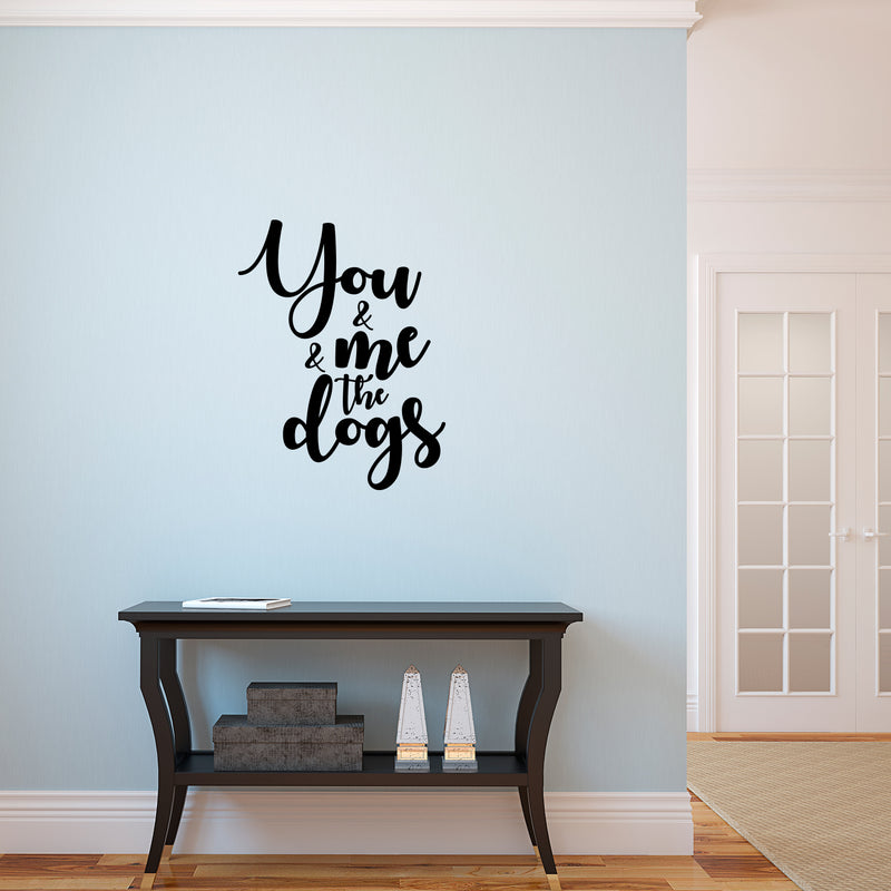 Vinyl Wall Art Decal - You & Me & The Dogs - Modern Lovely Inspirational Quote Sticker For Home Pets Lovers Windows Office Veterinary Storefront Decor 2