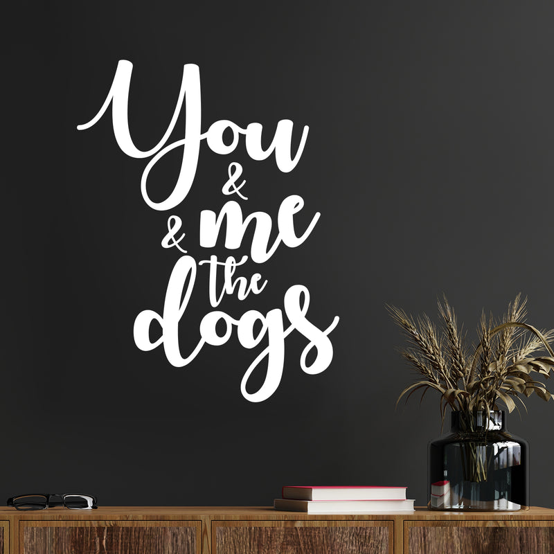 Vinyl Wall Art Decal - You & Me & The Dogs - 13" x 10" - Modern Lovely Inspirational Quote Sticker For Home Pets Lovers Windows Office  Veterinary Storefront Decor 3