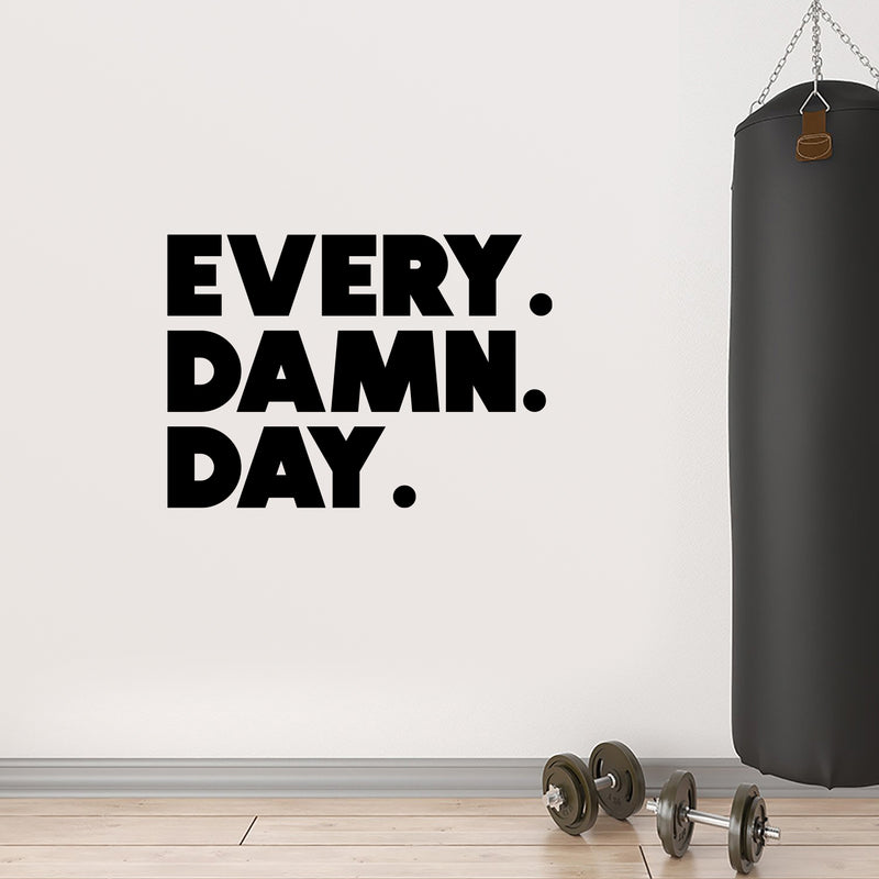 Vinyl Wall Art Decal - Every. Damn. Day. - 10.5" x 15" - Trendy Motivational Quote Sticker For Home Office Workout Room Yoga Dance CrossFit Center Gym Fitness Lifestyle Decor 3