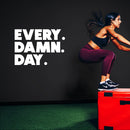 Vinyl Wall Art Decal - Every. Damn. Day. - 10.5" x 15" - Trendy Motivational Quote Sticker For Home Office Workout Room Yoga Dance CrossFit Center Gym Fitness Lifestyle Decor 2