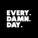 Vinyl Wall Art Decal - Every. Damn. Day. - 10.5" x 15" - Trendy Motivational Quote Sticker For Home Office Workout Room Yoga Dance CrossFit Center Gym Fitness Lifestyle Decor 1