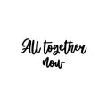 Vinyl Wall Art Decal - All Together Now - 11. Trendy Lovely Inspirational Positive Quote Sticker For Home Bedroom Family Living Room Playroom Daycare Kindergarten Decor 1