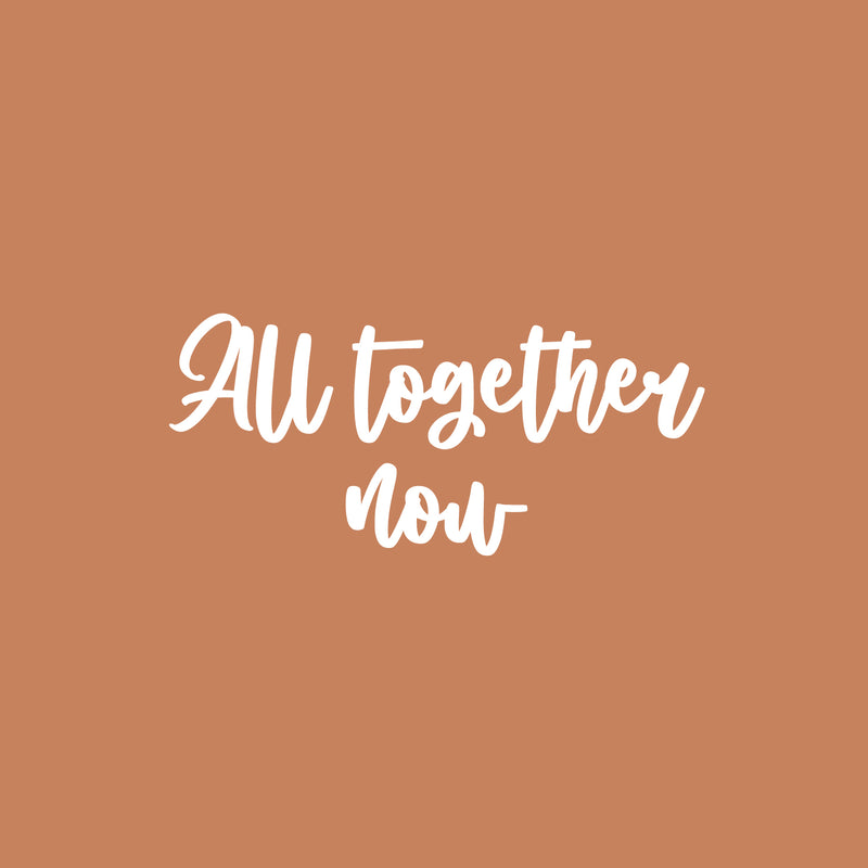 Vinyl Wall Art Decal - All Together Now - 11.5" x 25" - Trendy Lovely Inspirational Positive Quote Sticker For Home Bedroom Family Living Room Playroom Daycare Kindergarten Decor 1